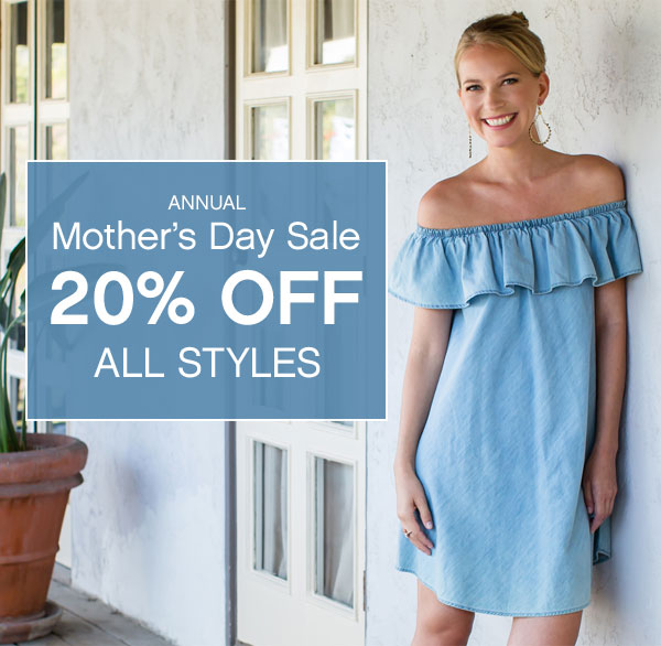 Annual Mother's Day Sale. 20% off all styles.